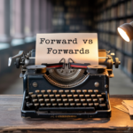 Forward vs Forwards: Which One to Use and When It Matters