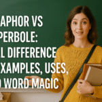 Metaphor vs Hyperbole: The Real Difference with Examples, Uses, and Word Magic