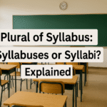 Plural of Syllabus: Syllabuses or Syllabi? Explained with Examples and Real Academic Use
