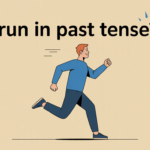 Run in Past Tense: Ran or Run? Understand the Simple Past and Past Participle with Examples