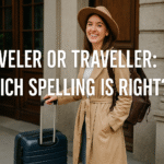 Traveler or Traveller: Which Spelling is Right?