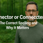 connector or connenter The correct spelling and why it matters
